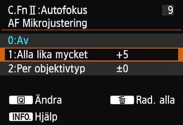 8: AF Mikrojustering 5 6 Utför justeringen. Utför justeringen genom att trycka på <U>. Justeringsintervallet är ±20 steg.