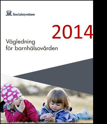 Bidra till utvecklingen av en likvärdig barnhälsovård över landet Källa: Vägledning för barnhälsovården. Socialstyrelsen 2014.