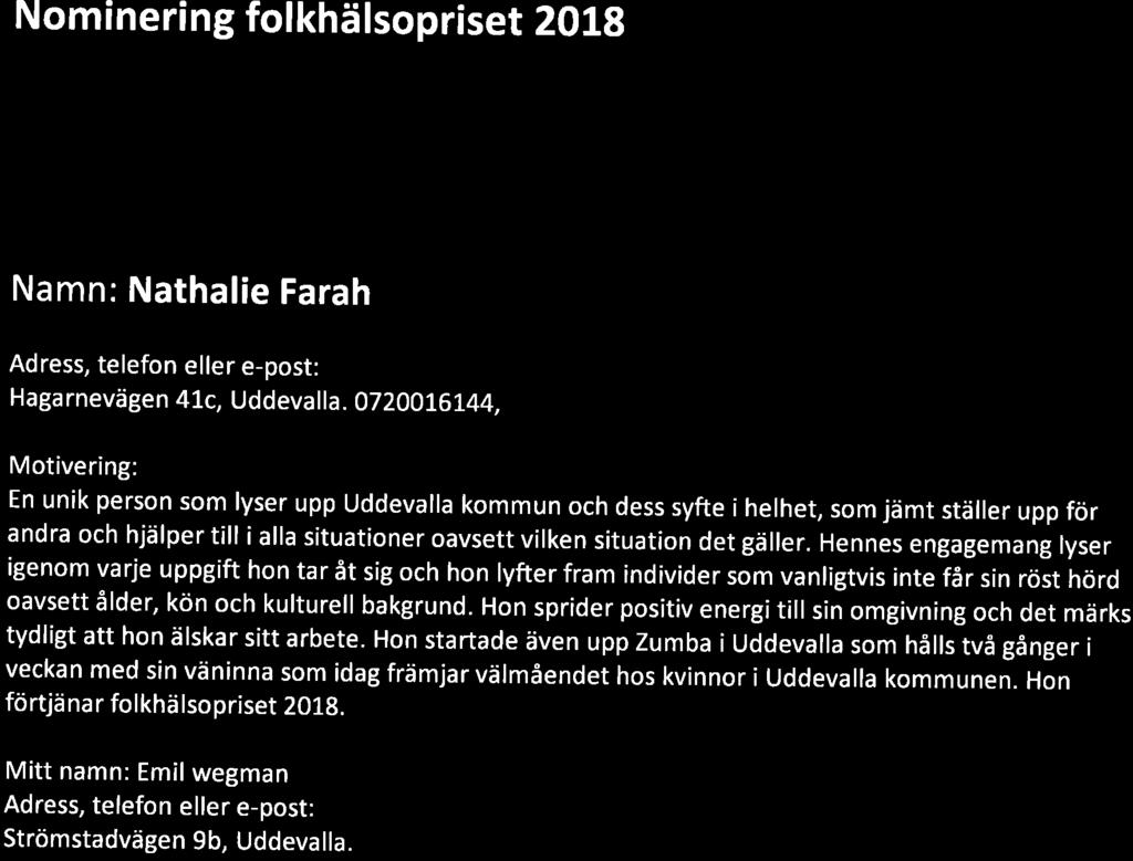 Nominering folkhälsopriset 2OL8 Internt i kommunen Namn: Nathalie Farah Haga rnevägen 41c, Uddeva I la. 07 20oL61.44, Natha lie.fa ra h @ uddeva lla.