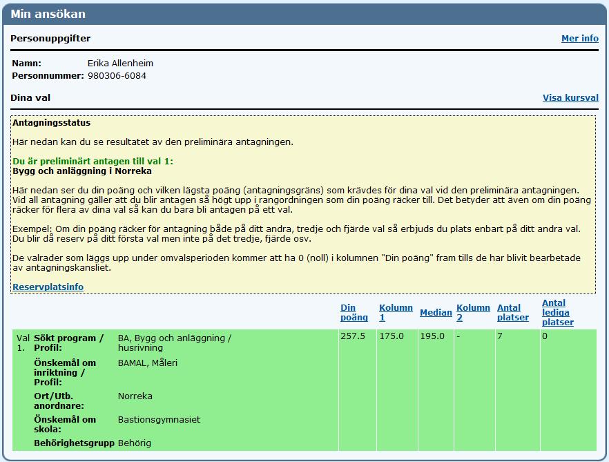 Provpoäng De sökande som har provpoäng ser detta värde oavsett vilken antagsstatus som är satt.