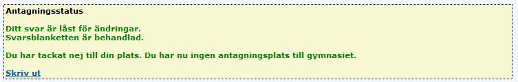 Texten för sökande som via Svar tackar Nej till sin plats ser numera ut såhär; Websvar Text 3 Du har tackat nej till din plats.