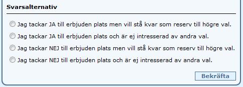 Antagen på valrang 2 eller lägre Följande svarsalternativ finns för de som är antagna på