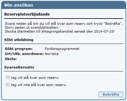 Reservplats De sökande som endast är reserver kan nu svara via Dexter om de vill stå kvar eller tacka nej. För övrigt gäller samma hantering som det har varit innan.