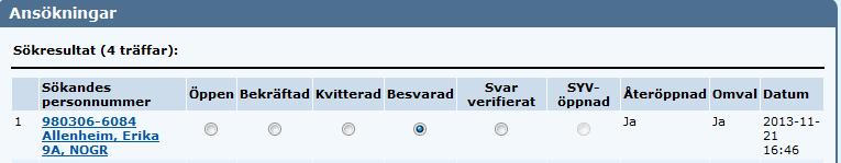 Visa återöppnade ansökningar Kvittera ansökningar När ansökningarna kommer in så kan Syv antingen kvittera en och en, eller Kvittera alla, genom att klicka på knappen Kvittera alla.