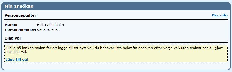 Generella sökandeuppgifter Mer info Under denna länk Mer info, kan sökande få mer information om sig själv.