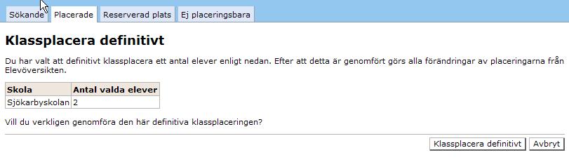 2.2.2 Definitiv klassplacering Vid definitiv klassplacering går placeringarna över till Extens och elevuppgifterna visas på Elevöversikt/läsår/kommande placeringar.