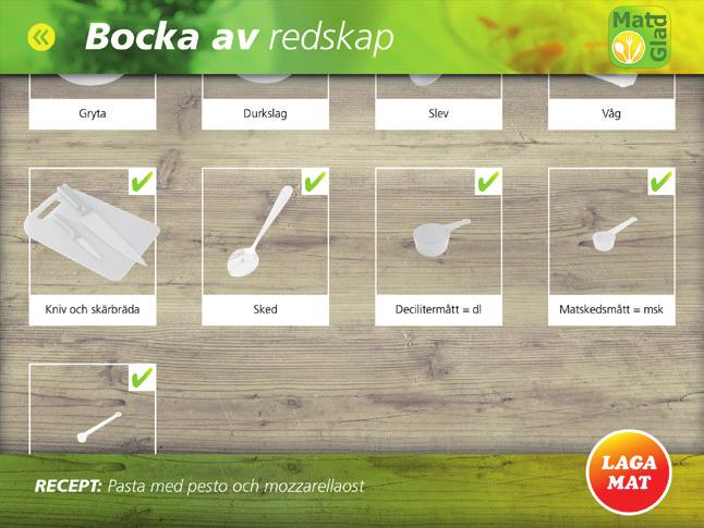 När alla redskap är framplockade och avbockade blir den runda ringen Laga mat röd istället för grå.