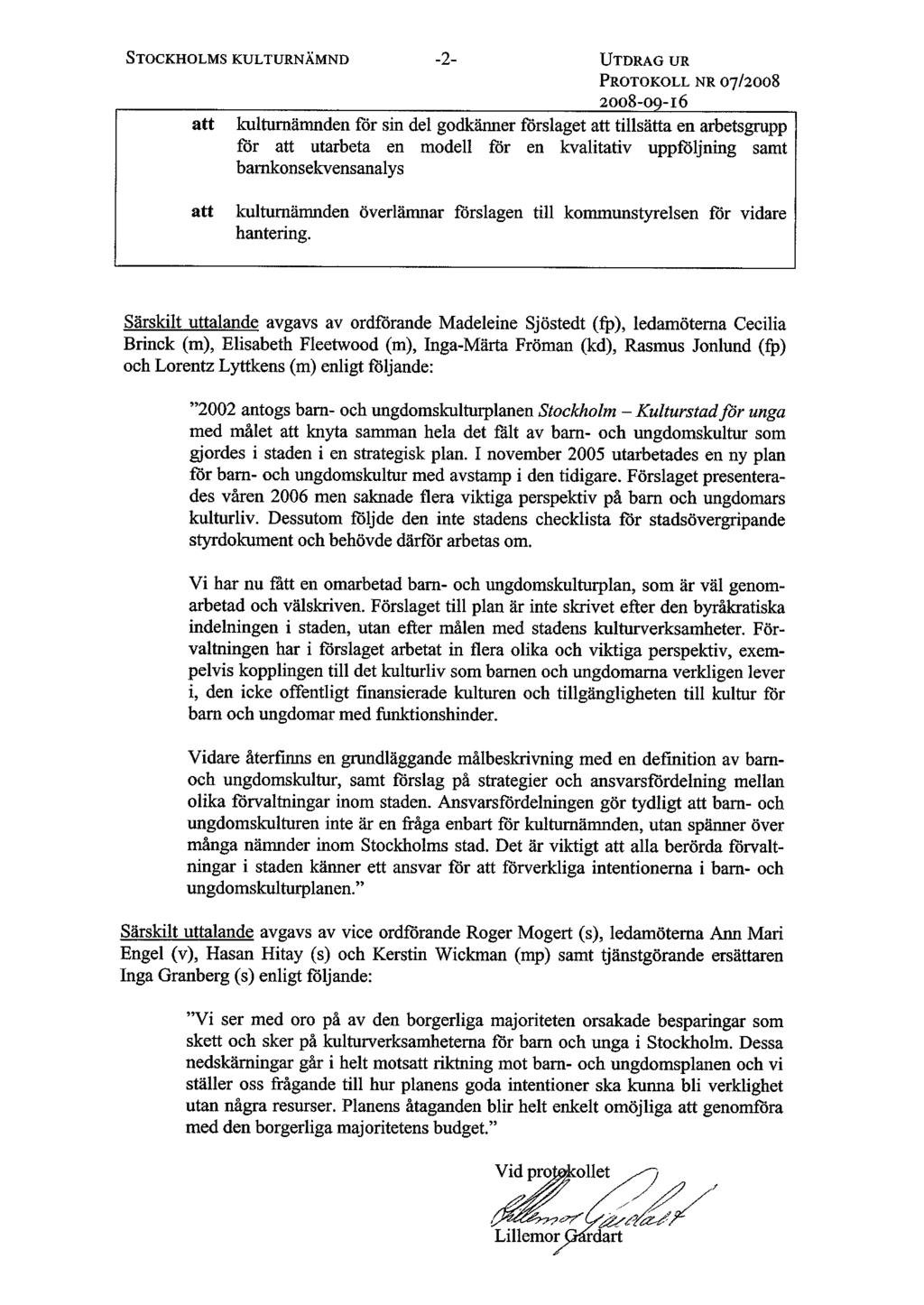 STOCKHOLMS KULTURNÄMND -2- UTDRAG UR PROTOKOLL NR 07/2008 att 2008-09-16 kulturnämnden för sin del godkänner förslaget att tillsätta en arbetsgrupp för att utarbeta en modell för en kvalitativ