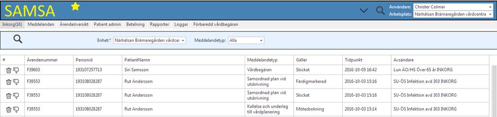 Inkorg 4 7 5 6 8. Meddelandetyp kan väljas. Enhet. Användare och Arbetsplats 4. Arbetsplats kan bytas om behörighet finns på fler enheter 5. Klicka på patient för att öppna ärendet 6.