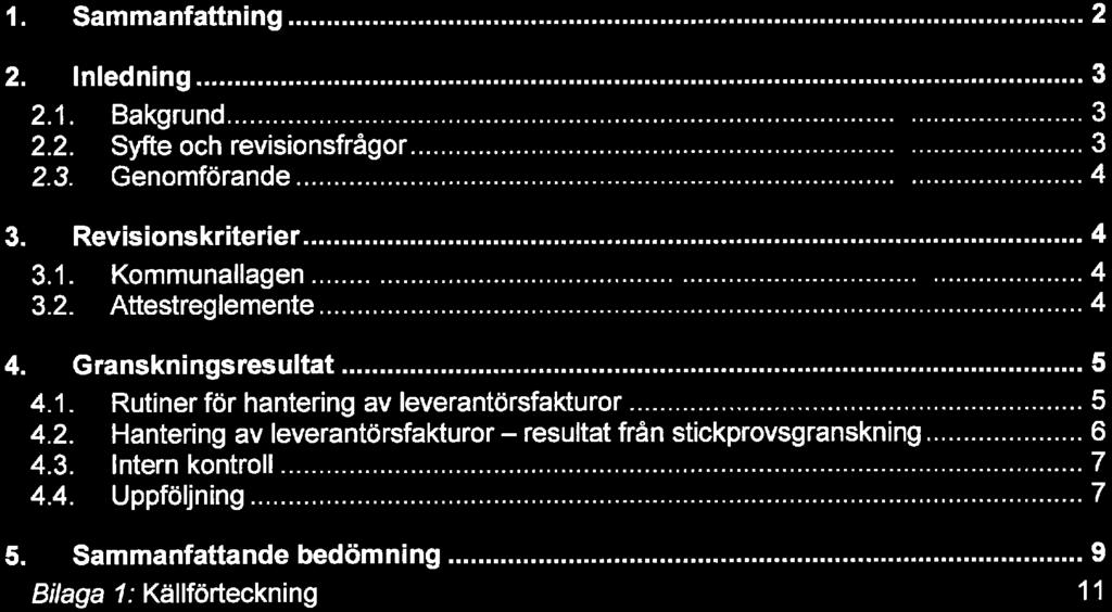 8uitd)n< <lb«ttw»w<ihig worid Innehåll 1. Sammanfattning... 2 2. Inledning...^ 2. 1. Bakgrund...... 3 2.2. Sfte och revisionsfrågor...... 3 2. 3. Genomförande...... 4 3. Revisionskriterier... 4 3. 1. Kommunallagen.