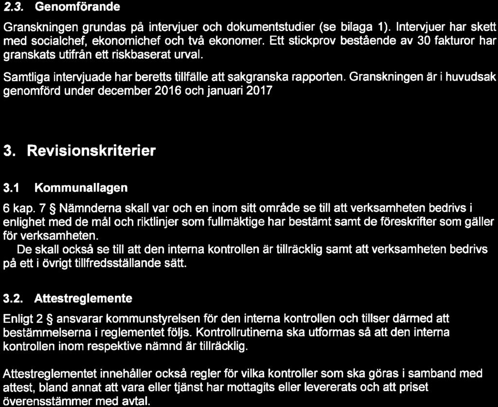 ftlftjtoga&^twr»»wngwbrttf 2. 3. Genomförande Granskningen grundas på intervjuer och dokumentstudier (se bilaga 1). Intervjuer har skett med socialchef, ekonomichef och två ekonomer.