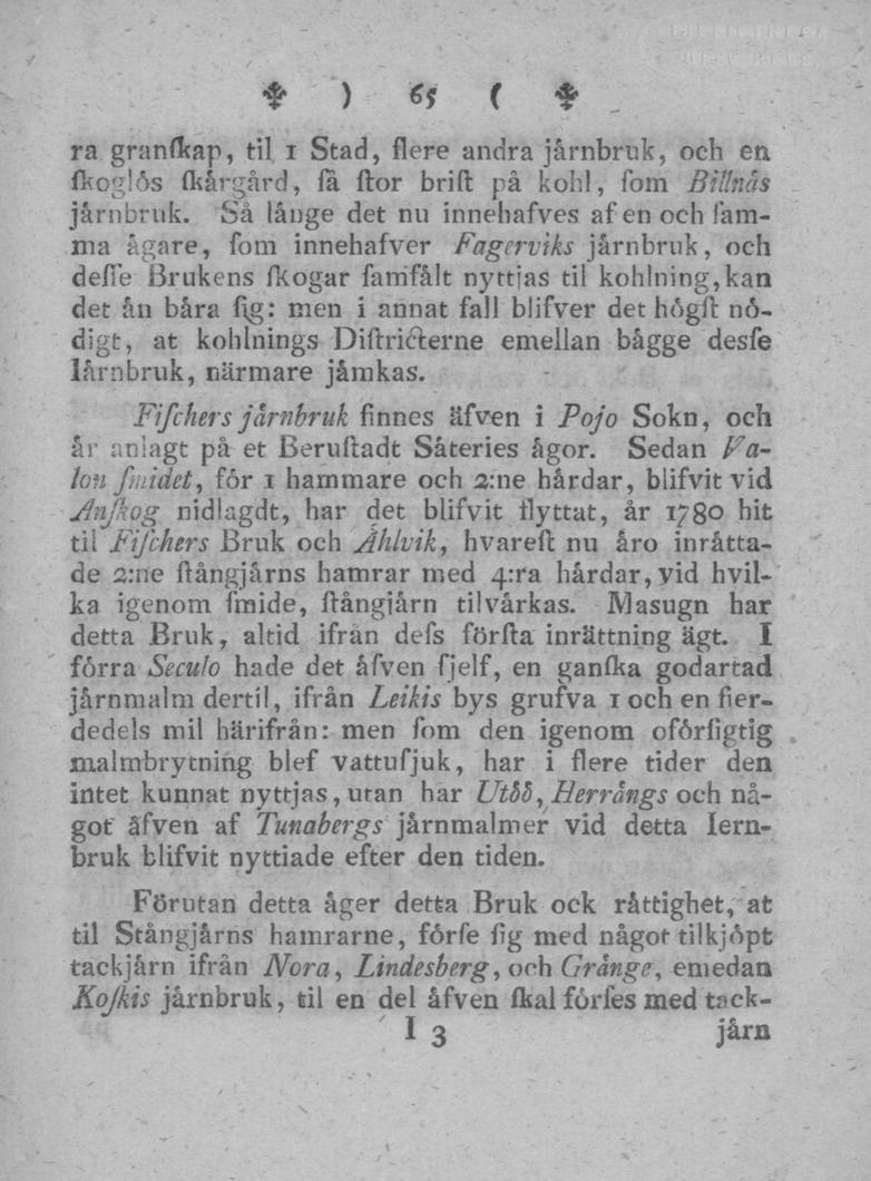 *)M ( ra granflcap, til i Stad, flere andra järnbruk, och en fltoglös fkårgård, fa flor brift på kohl, fom Billnås järnbruk.