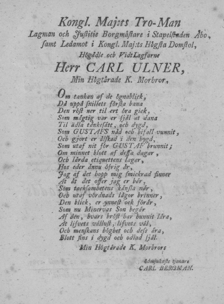 Lagman och Kongl. Maj:ts Tro-Man Borgmästare i Stapelstaden Åbo, samt Ledamot i Kongl. Maj:ts Högsta Domstol, Högädle och VidtLagfarne Herr CARL ULNER, Min Högtörade K.