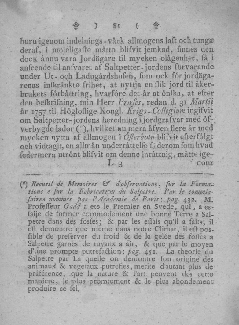 81 huru igenom indelnings -vårk allmogens laft och tungs deraf, i möjeligafte måtto blifvit jemkad, finnes den dock ånnn vara Jordägare til mycken olågenhet, få i anfeende til anfvaret af