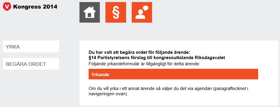 Lämna in ett yrkande under ett pågående debattblock Klicka på kontrollen YRKA, nu kommer du till en sida som informerar om vilket digital yrkandelapp som