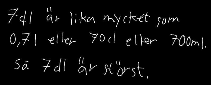 Elevarbete 4 7 dl inringat 1/1/0 E B C R Kommentar: Visar korrekta och relevanta enhetsbyten för 7 dl och kan därigenom konstatera att 7 dl är störst. Redovisningen är knapphändig.