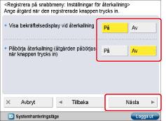 förhindra användare från att utge sig för att vara andra användare, exkluderar du ett lösenord vid registrering. 4. Tryck på [Nästa]. 5.