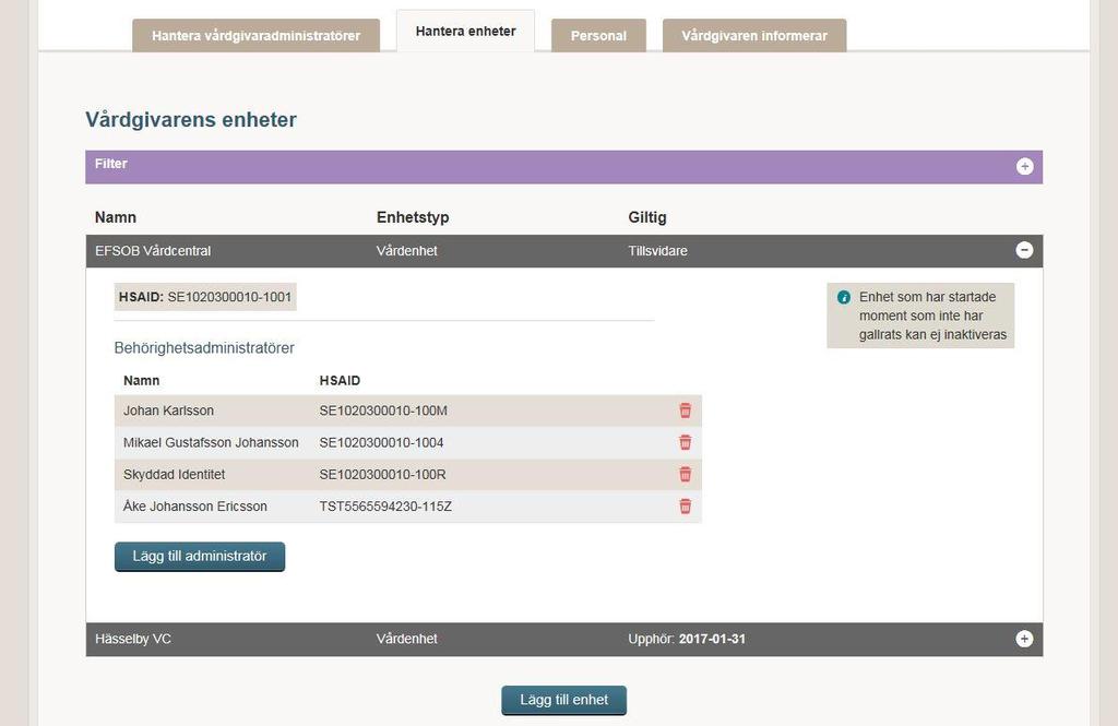 Lägga till flera Behörighetsadministratörer på enhet: Gå till fliken Hantera enheter Där ser du en lista med samtliga enheter du är vårdgivaradministratör för Leta upp den enheten du vill tilldela