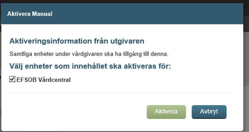 Klicka i rutan vid enhet som du vill aktivera innehållet på. Välj Aktivera Gå till fliken aktiva Invånare och behandlare på EFSOB vårdcentral som arbetar i Moment Manual version 2.