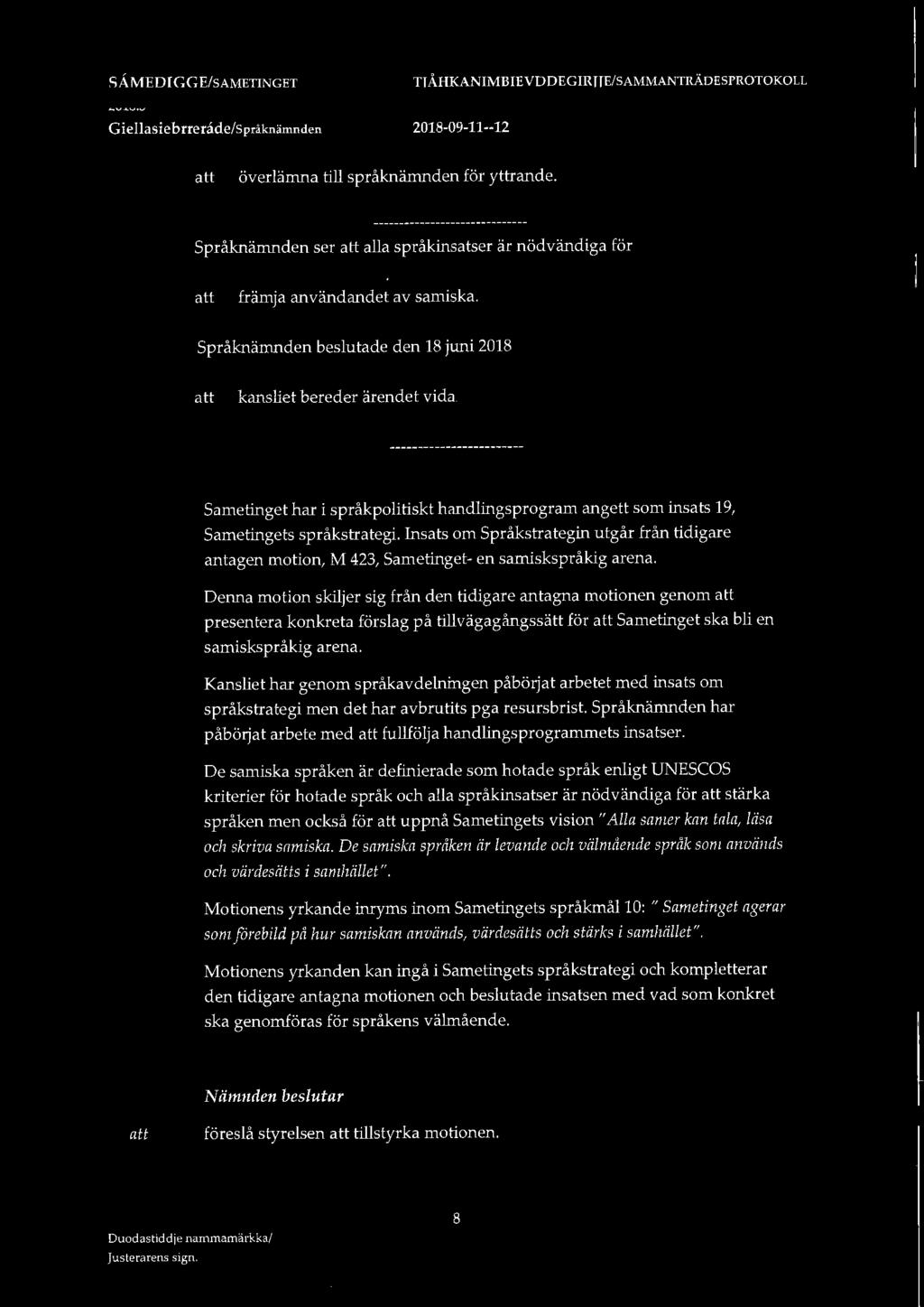 SÅMEDIGG E/SAMETINGET överlämna till språknämnden för yttrande. Språknämnden ser alla språkinsatser är nödvändiga för främja användandet av samiska.