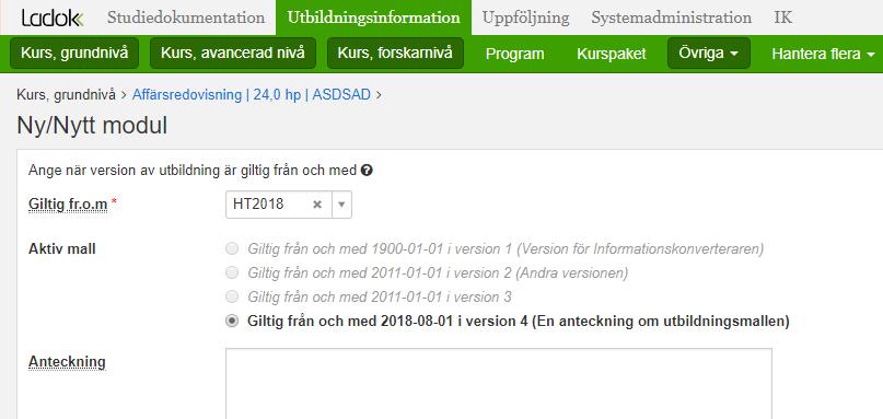 Anteckningar i Utbildningsmallar Sökväg: Systemadministration Konfiguration Utbildningsinformation När en ny version av en utbildningsmall skapas kan en anteckning göras.