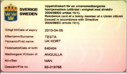 7 En EES-medborgares familjemedlem som inte själv är EES- medborgare och som har vistats lagligt i Sverige utan avbrott under minst fem år med den person från vilken han eller hon härleder sin