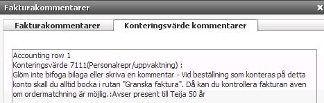 Kommentaren visas sedan under knappen Kommentarer =>Fliken Konteringsvärde kommentarer. 7.