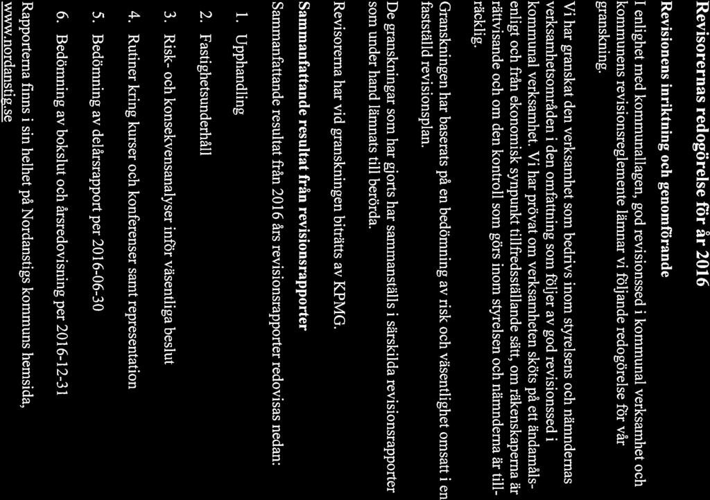 Revisionsberättelse 2016 Till fullmäktige i Nordanstigs kommun Revisorernas redogörelse för år 2016 Revisionens inriktning och genomförande 1 enlighet med kommunallagen, god revisionssed i kommunal