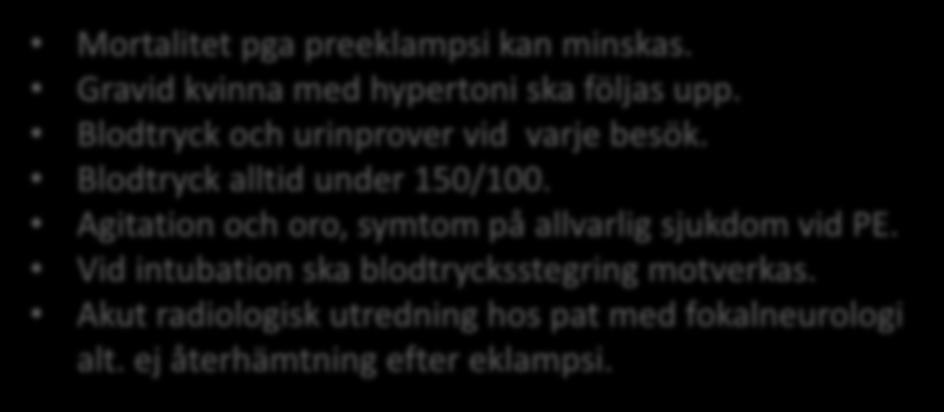 Blodtryck och urinprover vid varje besök.