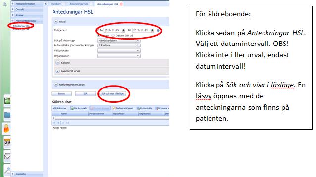 4 Skriva journalanteckningar Journalanteckningar skriver du från HSL Grundvy i en patients personakt: Du kan välja att antingen skriva din