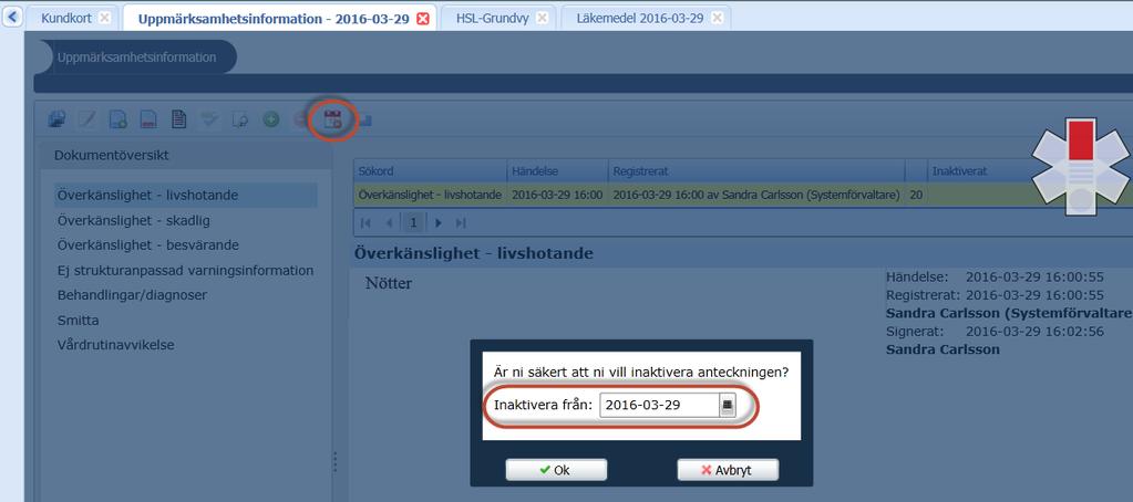 16.4 Inaktivera uppmärksamhetsinformation För att inaktivera en uppmärksamhetsinformation, markera raden med uppmärksamhetsinformationen som ska inaktiveras, klicka på menyfältet och fyll i ett datum