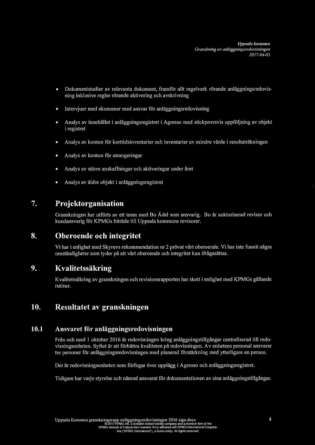 Uppsala ko1111111111 Granskning av anldggningsredovisningen Dokumentstudier av relevanta dokument, framfor allt regelverk rorande anlaggningsredovisning inklusive regler rorande aktivering och