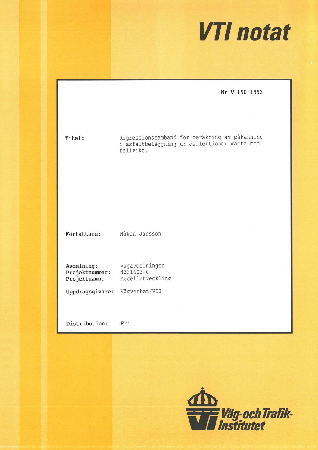VT notat Nr V 190 1992 Titel: Regressionssamband för beräkning av påkänning i asfaltbeläggning ur deflektioner mätta med fallvikt.