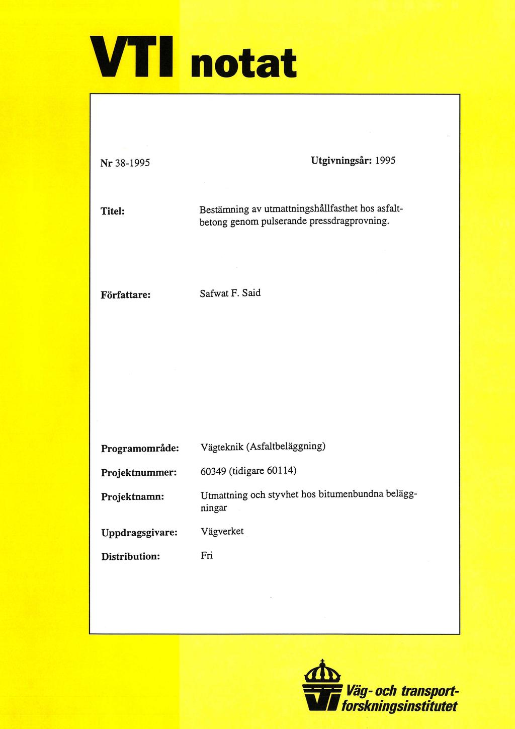 notat Nr 38-1995 Utgivningsår: 1995 Titel: Bestämning av utmattningshållfasthet hos asfaltbetong genom pulserande pressdragprovning. Författare: Safwat F.