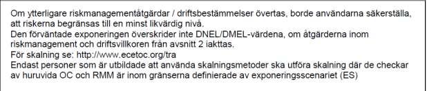 Information från Tingstad Papper AB Var vänlig meddela er användning av produkten till Tingstad Papper AB om ni finner att ovanstående exponeringsscenario inte täcker in ert användningsområde.