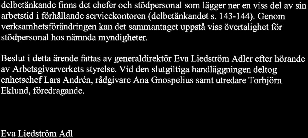 delbetänkande finns det chefer och städpersonal som lägger ner en viss del av sin arbetstid i förhållande servicekontoren (delbetänkandet