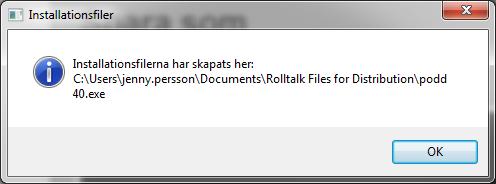 6.6.5 Skapa installationsfiler Tryck på Skapa installationsfiler för att spara en fil under Mina dokument\rolltalk Filer för distribution.