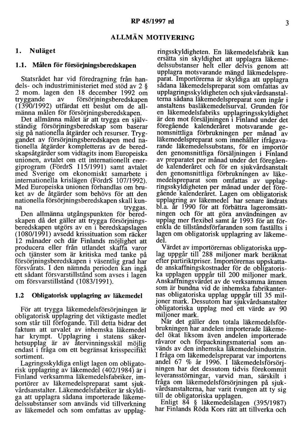 RP 45/1997 rd 3 ALLMÄN MOTIVERING l. Nuläget 1.1. Målen för försöljningsberedskapen statsrådet har vid föredragning från handels- och industriministeriet med stöd av 2 2 mom.