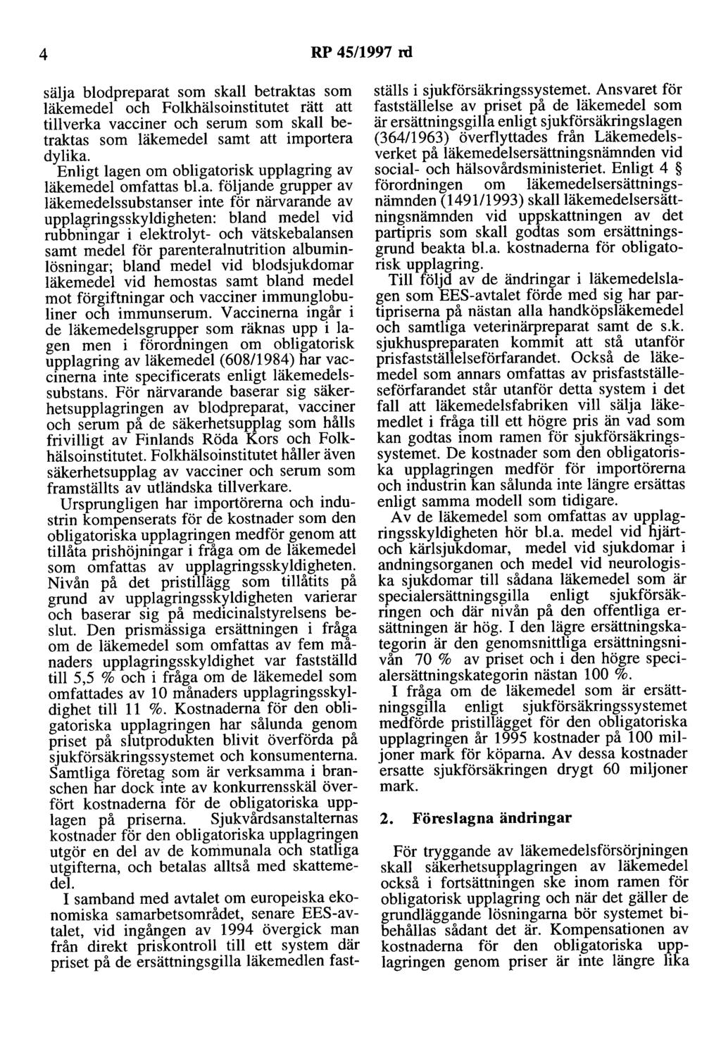 4 RP 45/1997 rd sälja blodpreparat som skall betraktas som läkemedel och Folkhälsoinstitutet rätt att tillverka vacciner och serum som skall betraktas som läkemedel samt att importera dylika.