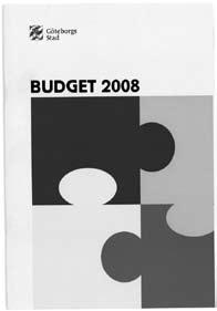 Budget 2008 I Göteborgs Stads Budget 2008 kan man läsa: Vår vision är en solidarisk och hållbar stad där alla behövs och där alla får goda möjligheter att utveckla sina liv.