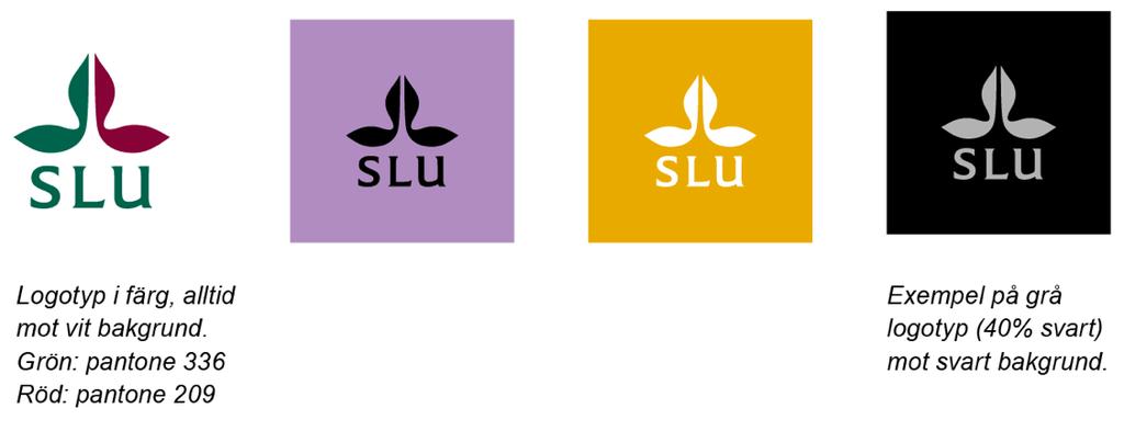 Riktlinjer för Riktlinjer enligt SLU:s grafiska profil SLU:s grafiska profil gäller även för arbetskläder. Ha den i åtanke vid val av färger och hantering av SLU:s logotyp.