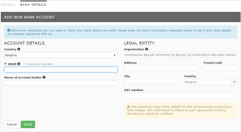Lägga till ett bankkonto för myndighetsexperter Klicka på Add new bank account (lägg till ett bankkonto) för att ange bankuppgifterna: Den juridiska enheten hämtas automatiskt från kommissionens