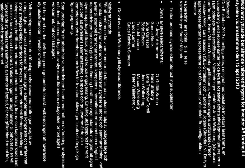 (Bilaga 10) nves[or Motiverat yttrande beträffande valberedningens för Investor AB förslag till styrelse vid årsstämman den 15 april 2013 Bakgrund Den 5oktober2012 offentliggjordes, i enlighet med