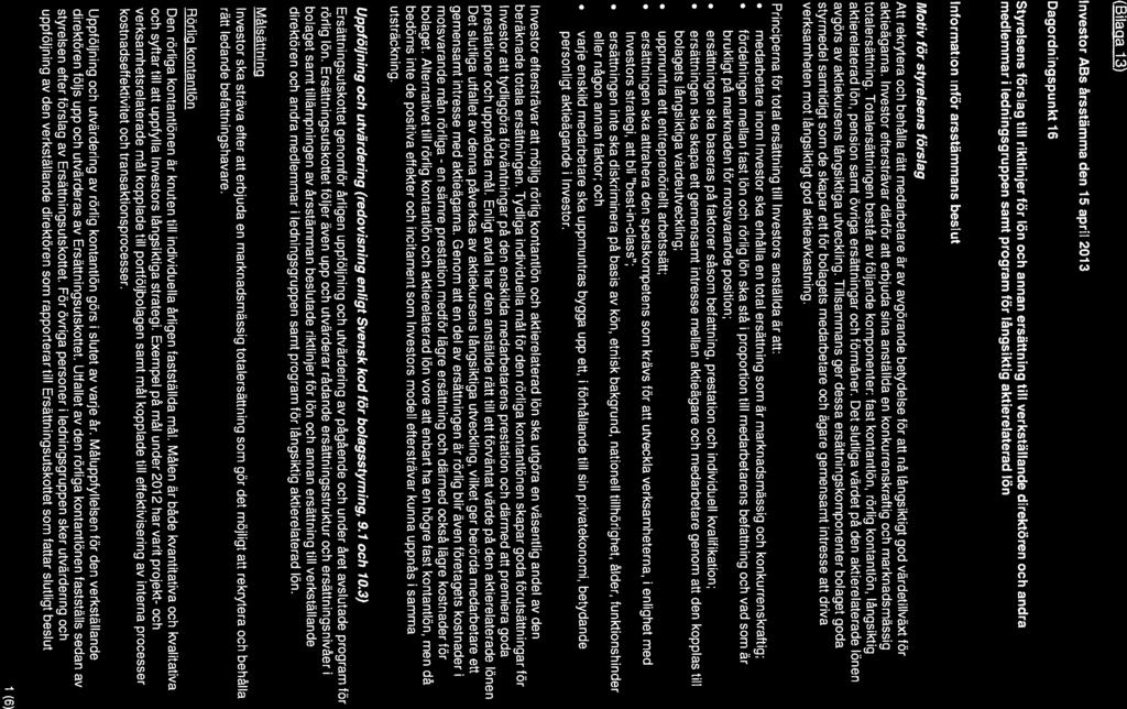 (Bilacia 13) Investor ABs årsstämma den 15 april 2013 Dnvesfor Dagordningspunkt 16 Styrelsens förslag till riktlinjer för lön och annan ersättning till verkställande direktören och andra medlemmar i