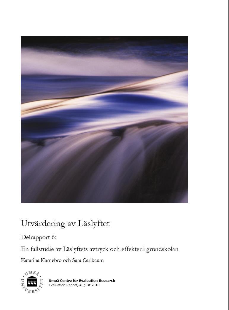 Läslyftets utvärdering: Ny delrapport en fallstudie Fallstudie av 8 läslyftsgrupper på olika grundskolor som deltog 15/16 och 16/17.