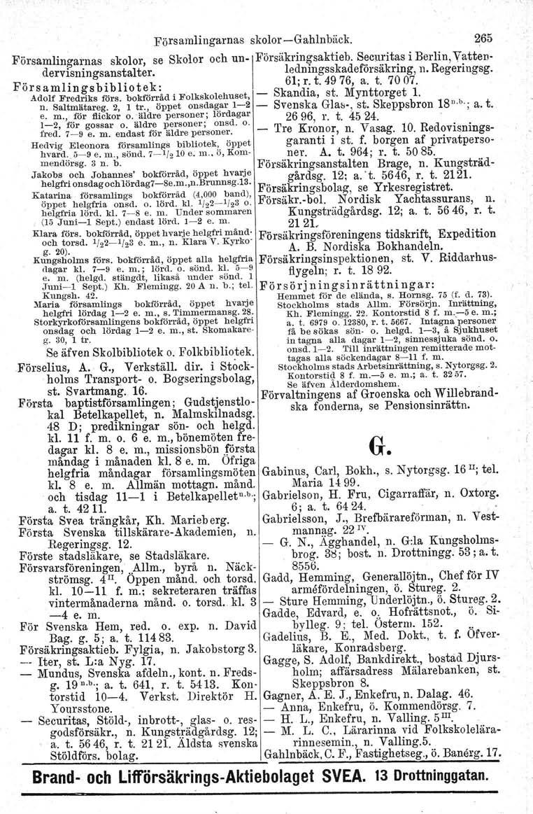 Församlingarnas skolorgahlnbäck. 265 Församlingarnas skolor, se Skolor och uniförsäkrin~saktieb. S~c~l!.it~si Berlin, V~tten' dervisningsanstalter. lednmgsskadeforsakrmg, n. Regermgsg.