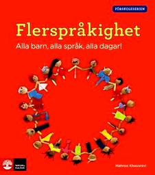 Lässatsningen bjuder in till Föreläsning med Mahroo Khousravi Förskolläraren Mahroo Khousravi har skrivit boken Flerspråkighet Alla barn, alla språk, alla dagar!