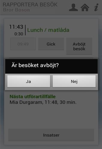 5.5 Avböjt besök Om en kund tackar nej till hjälp när du kommer har du möjlighet att Avböja besöket. 1. Tryck på Kom 4.