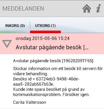 Tryck på Meddelande För att läsa meddelande, tryck på pil-ikonen För att minimera, tryck på pil-ikonen Det sker en synkning av utkorgen var 5:e minut, vilket innebär att när du kommer till ett område