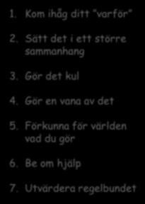 Öva! Lyssnar på sina känslor och djupare behov. Kan välja och prioritera. Sparar energi till annat än bara jobbet. Dör med känslan av att ha valt sitt eget liv.